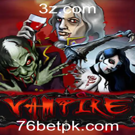 Descubra o Fascinante Mundo de 'Vampire: 76bet'
